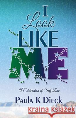 I Look Like Me: A Celebration of Self - Love Paula K. Dieck Carolyne Ruck Kelly Rene 9780692271117 Paula K. Dieck - książka