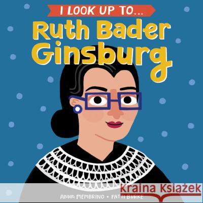 I Look Up To... Ruth Bader Ginsburg Anna Membrino Fatti Burke 9780525579526 Random House Books for Young Readers - książka