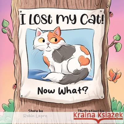 I Lost My Cat! Now What? Robin Lapre 9781965929100 Robin Lapre - książka