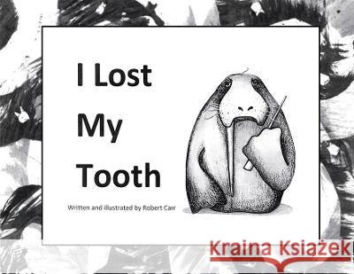 I Lost My Tooth Robert J. Carr 9781959707011 Pollywoguen Creations - książka