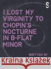 'I Lost My Virginity to Chopin's Nocturne in B-Flat Minor' Sebastian Gardner 9781914228162 Salamander Street Ltd.