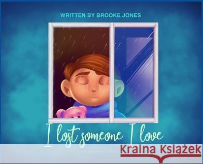 I lost someone I love Brooke Jones 9780645623604 Ashz Publishing - książka