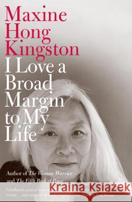 I Love a Broad Margin to My Life Maxine Hong Kingston 9780307454591 Vintage - książka