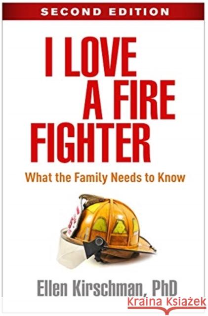 I Love a Fire Fighter: What the Family Needs to Know Kirschman, Ellen 9781462541003 Guilford Publications - książka