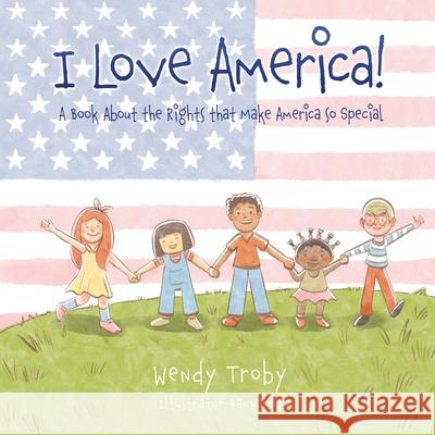 I Love America!: A Book About the Rights that Make America so Special Wendy Troby Bannarot 9781662883828 Xulon Press - książka