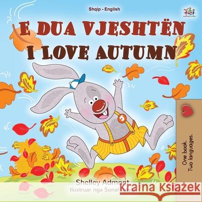 I Love Autumn (Albanian English Bilingual Book for Kids) Shelley Admont Kidkiddos Books 9781525955006 Kidkiddos Books Ltd. - książka