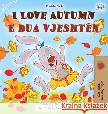 I Love Autumn (English Albanian Bilingual Book for Kids) Shelley Admont Kidkiddos Books 9781525954955 Kidkiddos Books Ltd. - książka