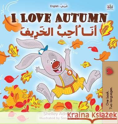 I Love Autumn (English Arabic Bilingual Book for Kids) Shelley Admont Kidkiddos Books 9781525934315 Kidkiddos Books Ltd. - książka