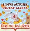 I Love Autumn (English Bulgarian Bilingual Book for Children) Shelley Admont Kidkiddos Books 9781525927478 Kidkiddos Books Ltd.