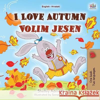 I Love Autumn (English Croatian Bilingual Book for Kids) Shelley Admont Kidkiddos Books 9781525950476 Kidkiddos Books Ltd. - książka