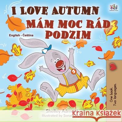 I Love Autumn (English Czech Bilingual Book for Kids) Shelley Admont Kidkiddos Books 9781525952654 Kidkiddos Books Ltd. - książka
