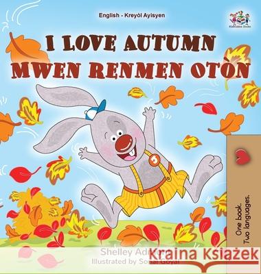 I Love Autumn (English Haitian Creole Bilingual Book for Kids) Shelley Admont Kidkiddos Books 9781834060392 Kidkiddos Books Ltd. - książka