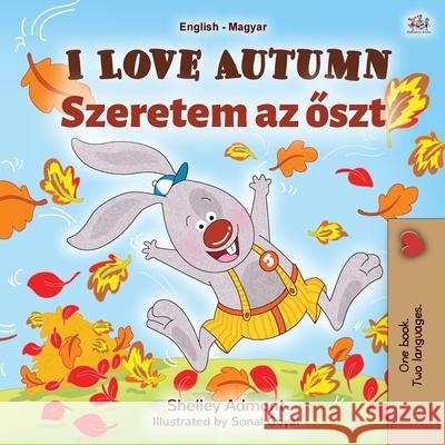 I Love Autumn (English Hungarian Bilingual Book for Children) Shelley Admont Kidkiddos Books 9781525930492 Kidkiddos Books Ltd. - książka