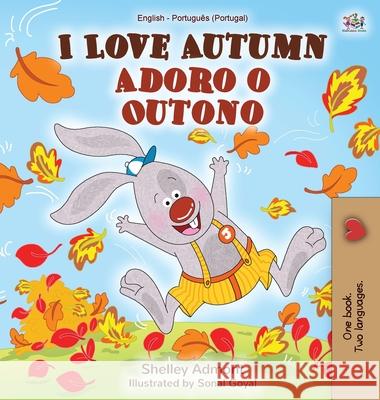 I Love Autumn (English Portuguese Bilingual Book for Kids - Portugal): Portuguese - Portugal Shelley Admont Kidkiddos Books 9781525928529 Kidkiddos Books Ltd. - książka