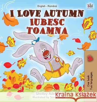 I Love Autumn (English Romanian Bilingual Book for Children) Shelley Admont Kidkiddos Books 9781525927959 Kidkiddos Books Ltd. - książka