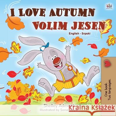 I Love Autumn (English Serbian Bilingual Book for Kids - Latin alphabet) Shelley Admont Kidkiddos Books 9781525929861 Kidkiddos Books Ltd. - książka