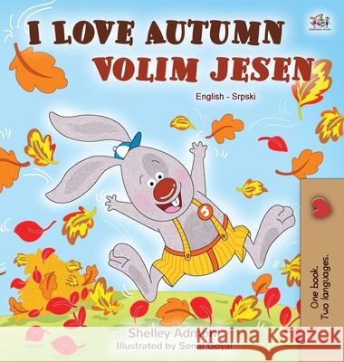 I Love Autumn (English Serbian Bilingual Book for Kids - Latin alphabet) Kidkiddos Books Shelley Admont 9781525929878 Kidkiddos Books Ltd. - książka