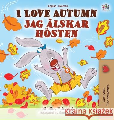 I Love Autumn (English Swedish Bilingual Book) Shelley Admont Kidkiddos Books 9781525919862 Kidkiddos Books Ltd. - książka