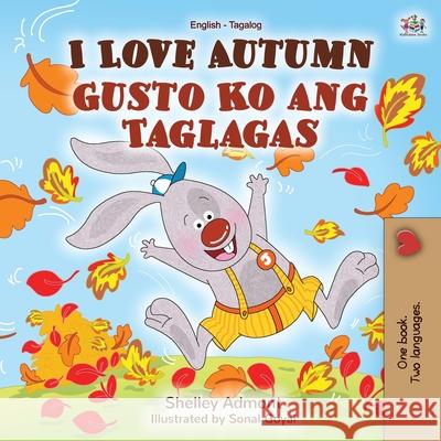 I Love Autumn (English Tagalog Bilingual Book for Kids) Shelley Admont Kidkiddos Books 9781525927157 Kidkiddos Books Ltd. - książka