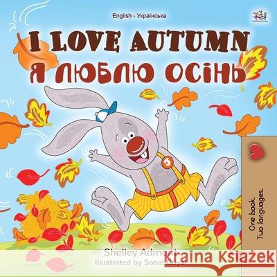 I Love Autumn (English Ukrainian Bilingual Book for Kids) Shelley Admont Kidkiddos Books 9781525933127 Kidkiddos Books Ltd. - książka