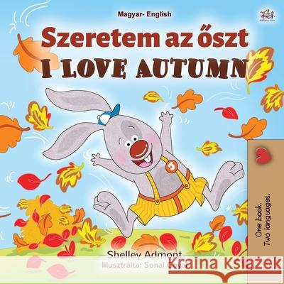 I Love Autumn (Hungarian English Bilingual Book for Kids) Shelley Admont Kidkiddos Books 9781525930553 Kidkiddos Books Ltd. - książka