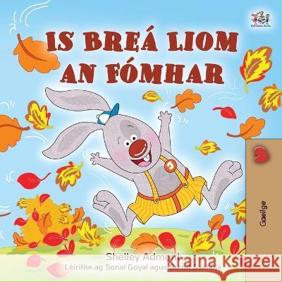 I Love Autumn (Irish Children's Book) Shelley Admont   9781525965616 Kidkiddos Books Ltd. - książka