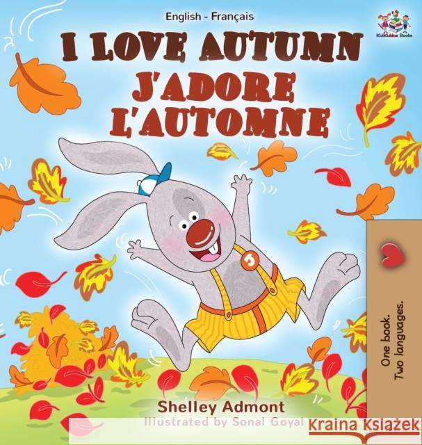 I Love Autumn J'adore l'automne: English French Bilingual Book Shelley Admont Kidkiddos Books 9781525918742 Kidkiddos Books Ltd. - książka