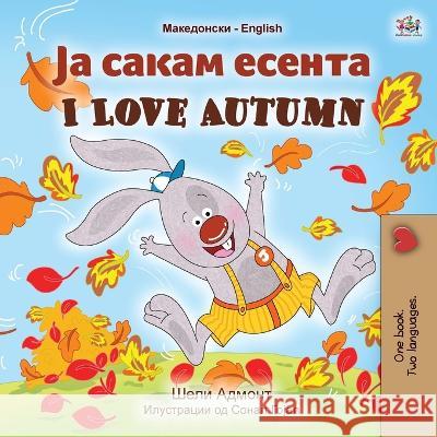 I Love Autumn (Macedonian English Bilingual Book for Kids) Shelley Admont 9781525969690 Kidkiddos Books Ltd. - książka