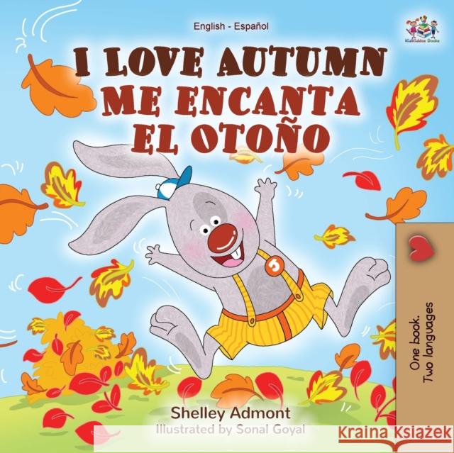 I Love Autumn Me encanta el Otoño: English Spanish Bilingual Book Admont, Shelley 9781525919916 Kidkiddos Books Ltd. - książka