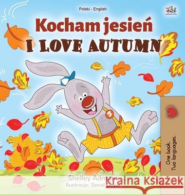 I Love Autumn (Polish English Bilingual Book for Kids) Kidkiddos Books Shelley Admont 9781525928192 Kidkiddos Books Ltd. - książka