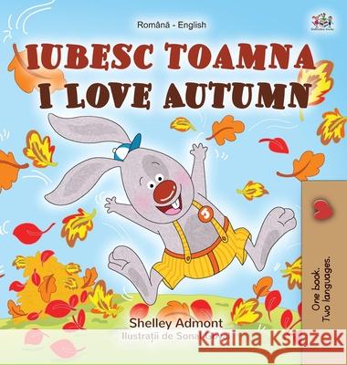 I Love Autumn (Romanian English Bilingual Book for Kids) Shelley Admont Kidkiddos Books 9781525928017 Kidkiddos Books Ltd. - książka