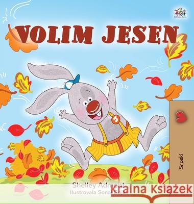 I Love Autumn (Serbian Book for Children - Latin alphabet) Shelley Admont Kidkiddos Books 9781525929908 Kidkiddos Books Ltd. - książka