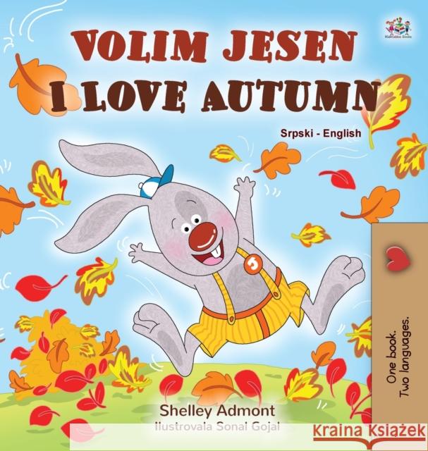 I Love Autumn (Serbian English Bilingual Children's Book - Latin alphabet) Kidkiddos Books Shelley Admont 9781525929939 Kidkiddos Books Ltd. - książka