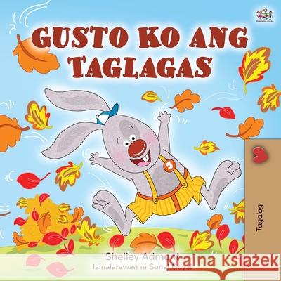 I Love Autumn (Tagalog Book for Children) Shelley Admont Kidkiddos Books 9781525927188 Kidkiddos Books Ltd. - książka