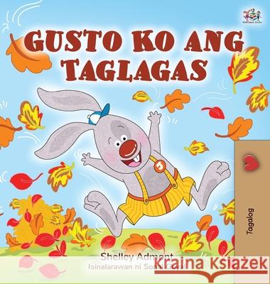 I Love Autumn (Tagalog Book for Children) Shelley Admont Kidkiddos Books 9781525927195 Kidkiddos Books Ltd. - książka
