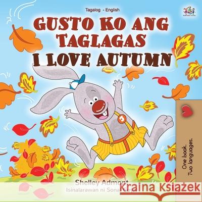 I Love Autumn (Tagalog English bilingual children's book) Shelley Admont Kidkiddos Books 9781525927218 Kidkiddos Books Ltd. - książka