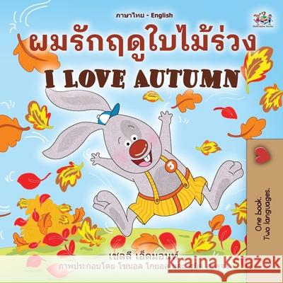 I Love Autumn (Thai English Bilingual Children's Book) Shelley Admont Kidkiddos Books 9781525958984 Kidkiddos Books Ltd. - książka