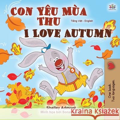 I Love Autumn (Vietnamese English Bilingual Book for Kids) Shelley Admont Kidkiddos Books 9781525928093 Kidkiddos Books Ltd. - książka