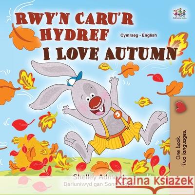 I Love Autumn (Welsh English Bilingual Children's Book) Shelley Admont Kidkiddos Books 9781525958809 Kidkiddos Books Ltd. - książka