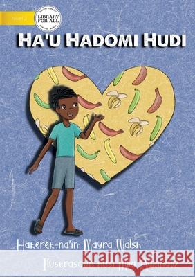 I Love Bananas - Ha'u Hadomi Hudi Mayra Walsh, Mila Aydingoz 9781922621412 Library for All - książka