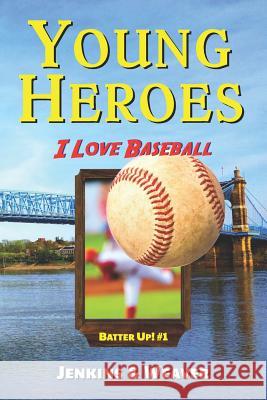 I Love Baseball: Batter Up! Book 1 Mark Weaver Storyshopusa                             John Jenkins 9781940072197 Storyshopusa - książka