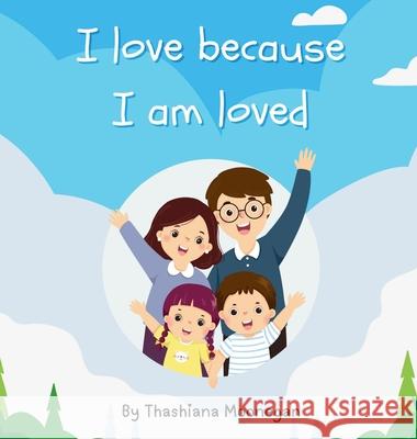 I love because I am loved Thashiana Moonegan 9781069738714 Thashiana Moonegan - książka