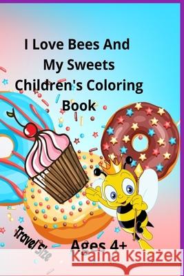 I Love Bees And My Sweets Children's Coloring Book Ages 4+ Travel Size Ladyhawke 9798421531708 Independently published - książka