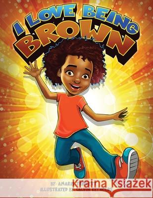 I Love Being Brown Calvin Reynolds Amaris Triplett 9781734749489 Cocoon to Wings Publishing - książka