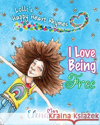 I Love Being Free Elena Paige   9781925557053 Angelos Publishing - książka