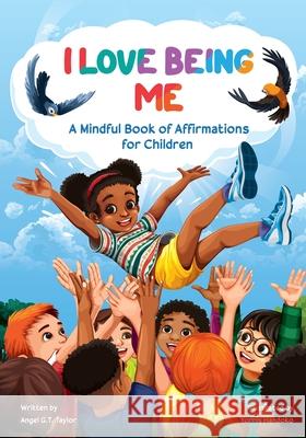 I Love Being Me: A Mindful Book of Affirmations for Children Angel Taylor Yorris Handoko 9780578959405 Angel G.T. Taylor - książka