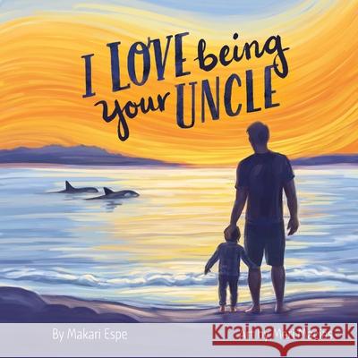 I Love Being Your Uncle Makari Espe Meri Macias 9781777529345 Makari Espe - książka