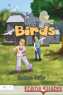 I Love Birds Barbara Miller 9780692991992 Barbara H. Miller - książka