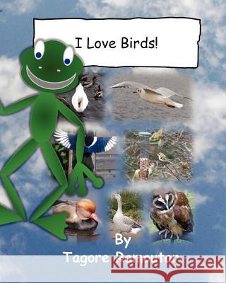 I Love Birds! Tagore Ramoutar 9781907837449 Longshot Ventures, Limited - książka