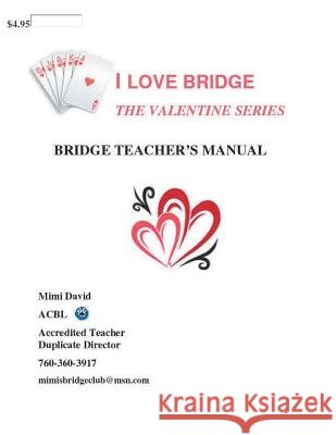 I Love Bridge The Valentine Series: Teacher's Manual David, Mimi 9781535167338 Createspace Independent Publishing Platform - książka